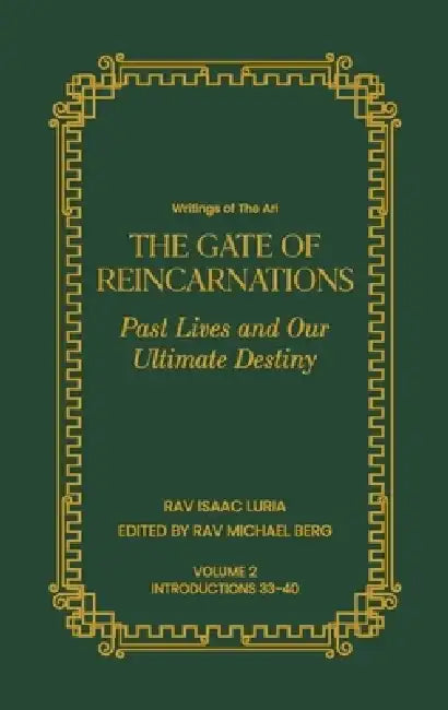 Gate of Reincarnations - Volume 2: Past Lives and Our Ultimate Destiny by Rav Isaac Luria