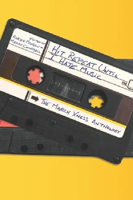 Hit Repeat Until I Hate Music: The March Xness Anthology by Megan Campbell, Ander Monson