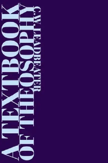 A Textbook of Theosophy by C. W. Leadbeater
