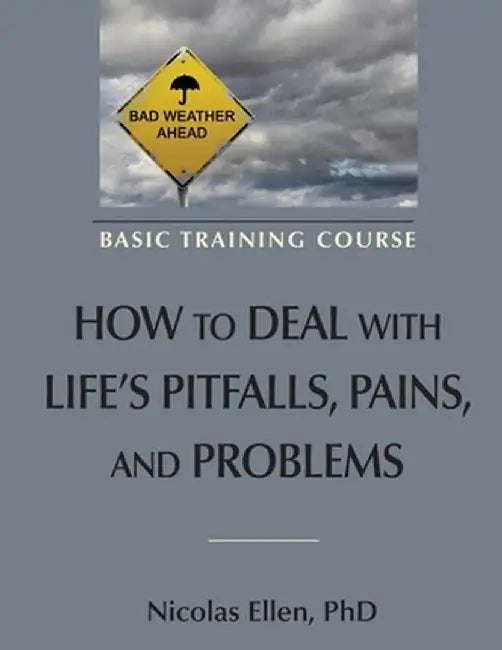 How to Deal with Life's Pitfalls, Pains, and Problems by Nicolas Andre Ellen
