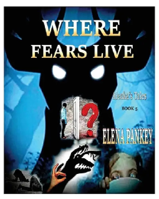 Where Fears Hide. Alenka's Tales. Book 5 by Elena Pankey