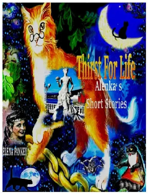 Thirst For Life: Alenka's Short Stories by Elena Pankey