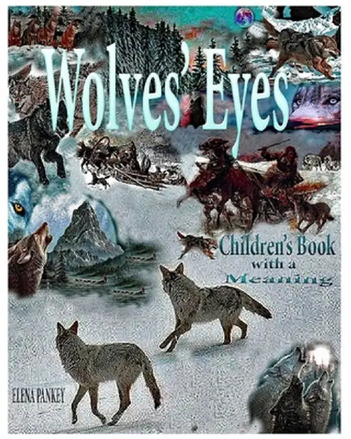 Wolves's Eyes. Children's book with a meaning. by Elena Pankey