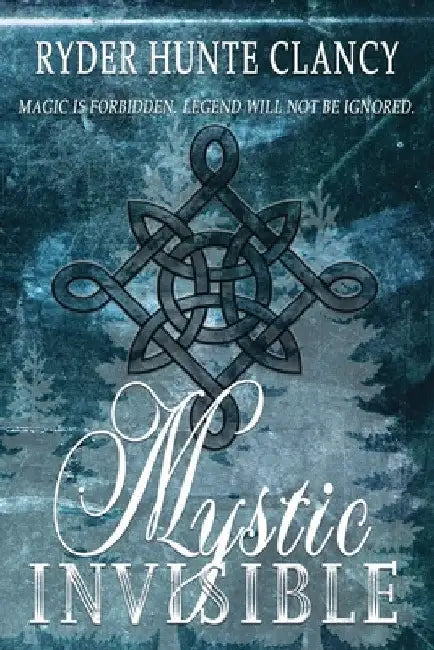 Mystic Invisible by Ryder Hunte Clancy