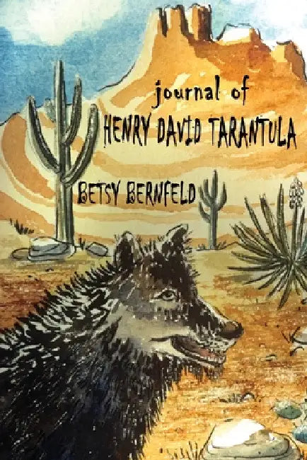 Journal of Henry David Tarantula by Betsy Bernfeld