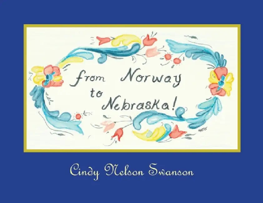 From Norway to Nebraska by Cindy Nelson Swanson, Cindy Swanson