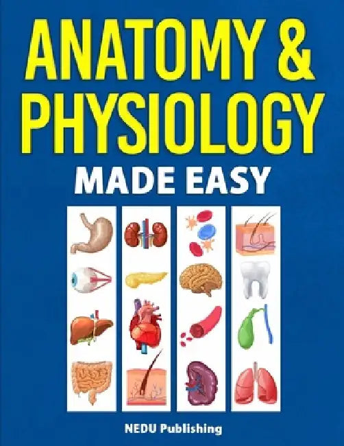 Anatomy & Physiology Made Easy by Nedu