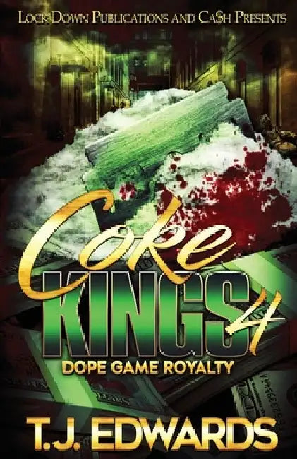Coke Kings 4: Dope Game Royalty by T. J. Edwards