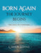 Born Again: The Journey Begins: One Man's Walk with God by L. Brien Elvins