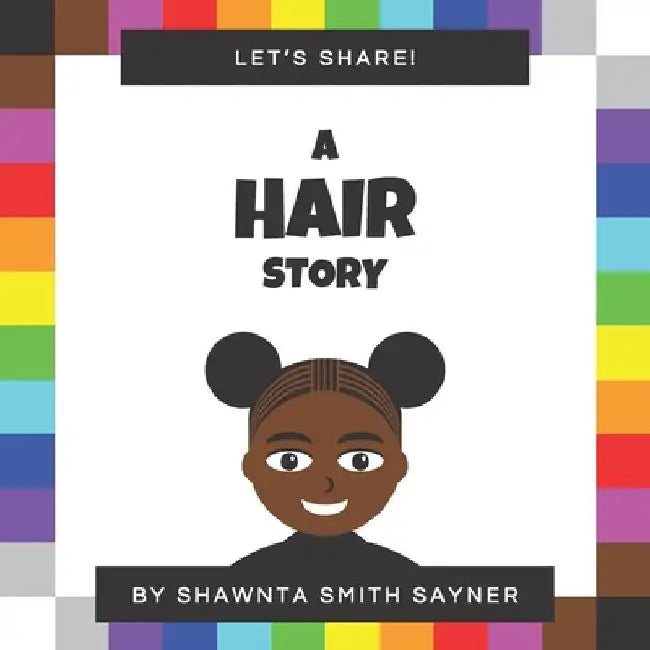 Let's Share a Hair Story by Shawnta Smith Sayner