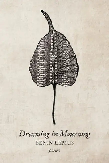 Dreaming in Mourning by Benin Lemus