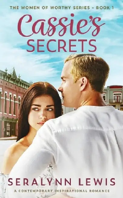 Cassie's Secrets: A second chance romance by Seralynn Lewis