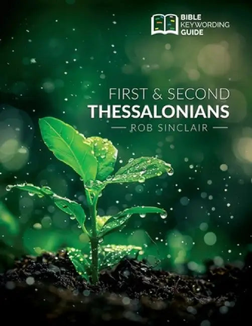 Bible Keywording Guide: 1 & 2 Thessalonians by Rob Sinclair