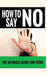 How to Say "no": The Ultimate Guide for Teens by Jennifer Love