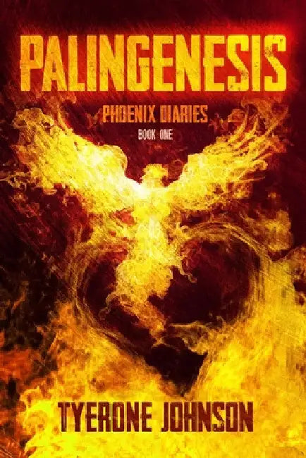 Palingenesis: Book One of The Phoenix Diaries by Tyerone M. Johnson