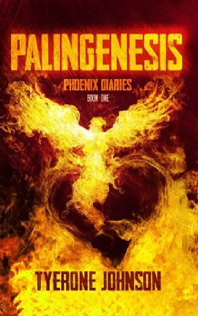 Palingenesis: Book One of The Phoenix Diaries by Tyerone M. Johnson
