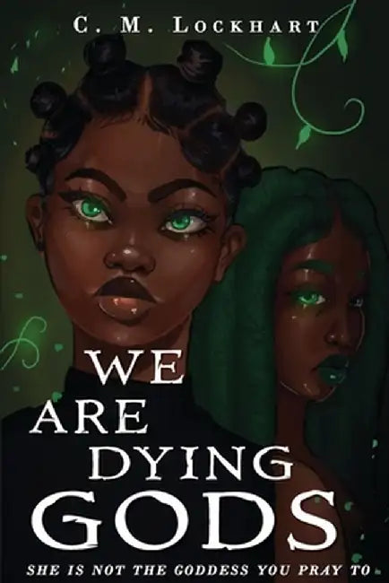 We Are Dying Gods by C. M. Lockhart