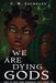 We Are Dying Gods by C. M. Lockhart