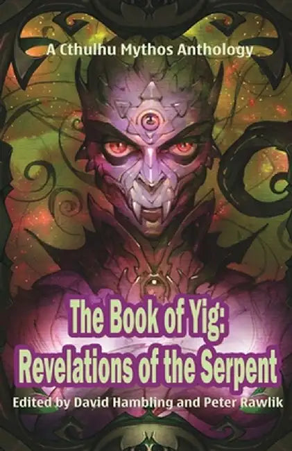 The Book of Yig: Revelations of the Serpent: A Cthulhu Mythos Anthology by David Hambling