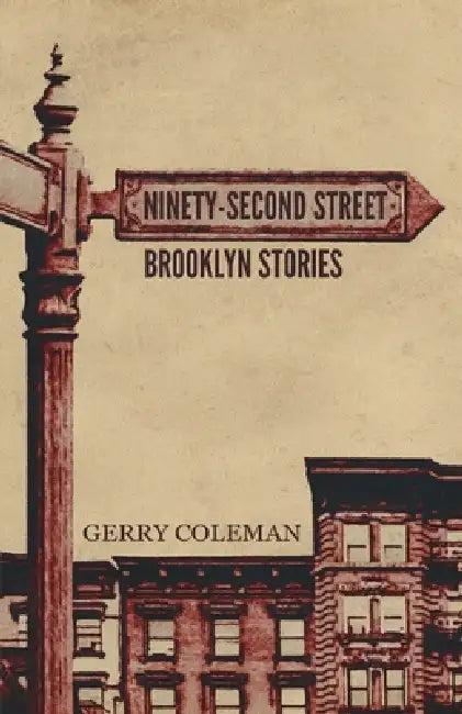 Ninety-Second Street: Brooklyn Stories by Gerry Coleman