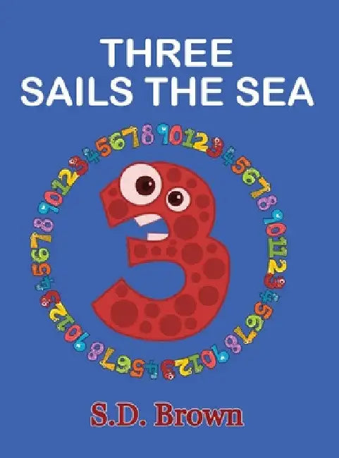 Three Sails the Sea: Numbers at Play by S. D. Brown