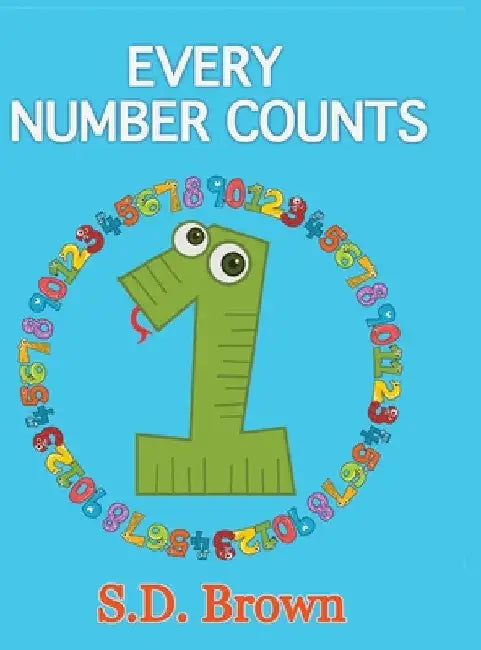 Every Number Counts: Numbers at Play by S. D. Brown