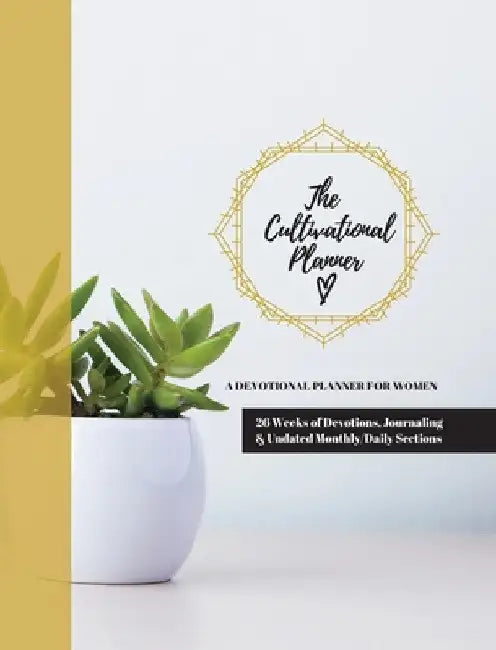 The Cultivational Planner: A Devotional Planner for Women by Jenny Erlingsson