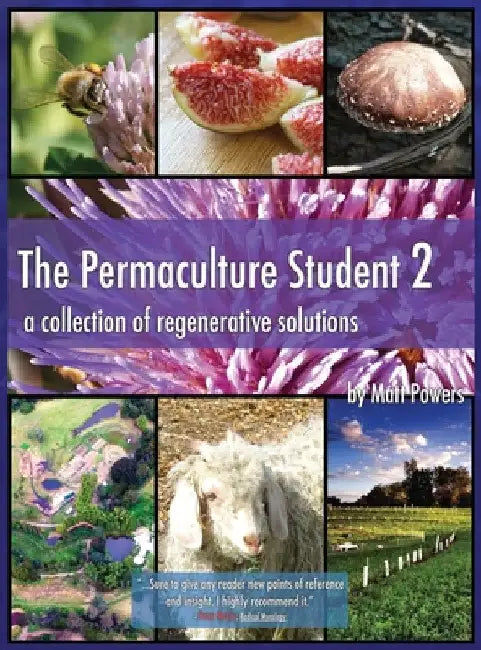 The Permaculture Student 2 - the Textbook 3rd Edition [Hardcover]: A Collection of Regenerative Solutions by Matt Powers