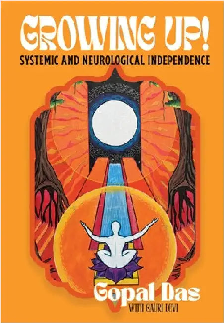 GROWING UP! Systemic and Neurological Independence by Das, Gopal