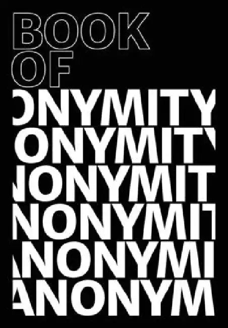 Book of Anonymity by Anon Collective