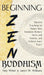 Beginning Zen Buddhism: Timeless Teachings to Master Your Emotions, Reduce Stress and Anxiety, and Achieve Inner Peace by James W. Williams