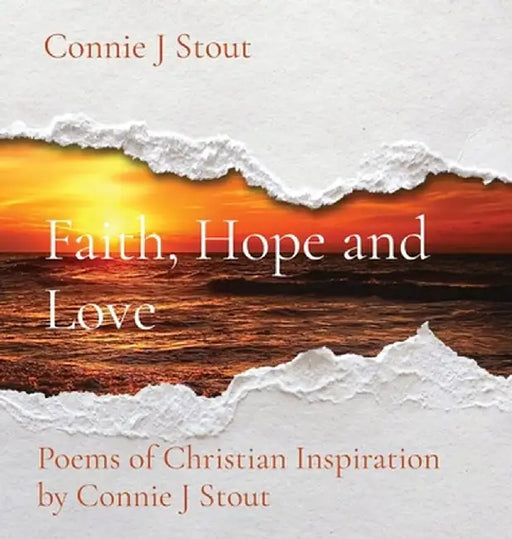 Faith, Hope and Love by Connie J. Stout