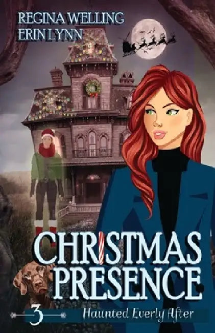 Christmas Presence: A Cozy Mystery with a Ghostly Twist by Regina Welling