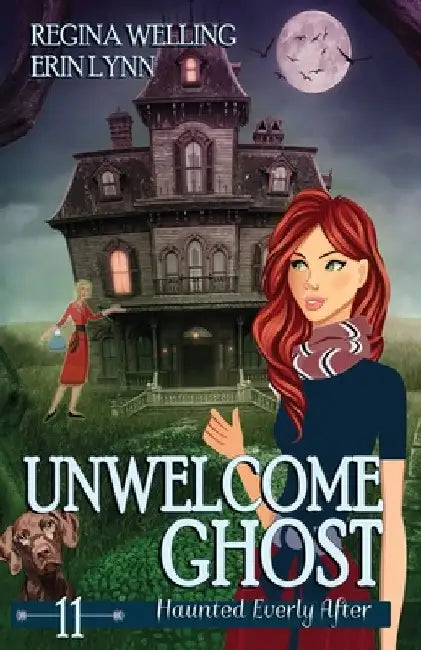 Unwelcome Ghost: A Cozy Mystery with a Ghostly Twist by Regina Welling