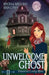 Unwelcome Ghost: A Cozy Mystery with a Ghostly Twist by Regina Welling
