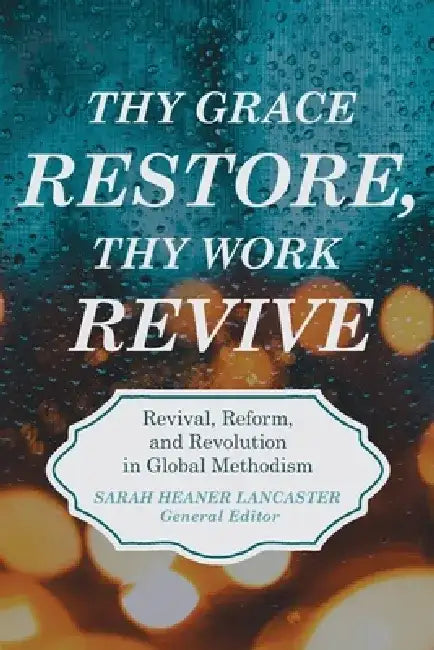 Thy Grace Restore, Thy Work Revive by Sarah H. Lancaster
