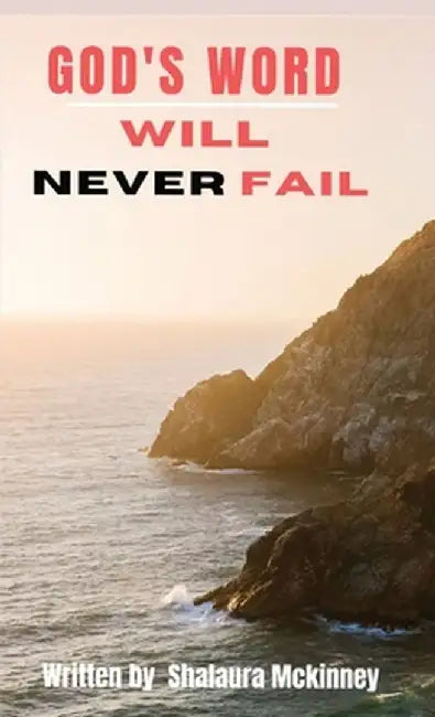 God's Word Will Never Fail: My Worship 31 Day Devotional by Evangelist Shalaura McKinney