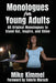 Monologues for Young Adults: 60 Original Monologues to Stand Out, Inspire, and Shine by Mike Kimmel
