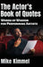 The Actor's Book of Quotes by Mike Kimmel