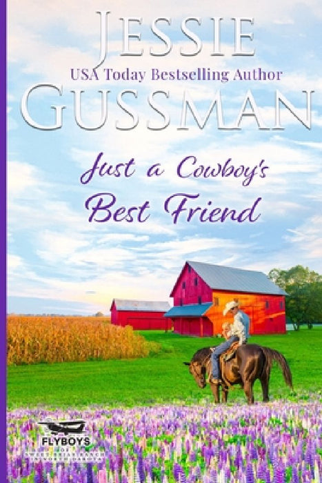 Just a Cowboy's Best Friend (Flyboys of Sweet Briar Ranch North Dakota Western Sweet Romance Book 2) (Flyboys of Sweet Briar Ranch in North Dakota) La by Jessie Gussman