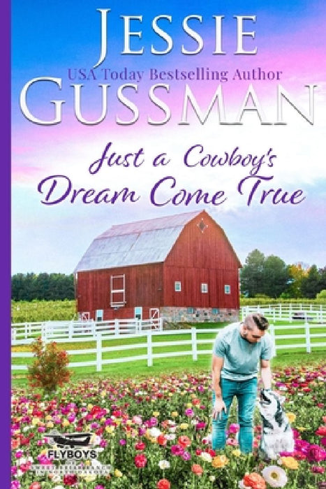Just a Cowboy's Dream Come True (Sweet Western Christian Romance Book 12) (Flyboys of Sweet Briar Ranch in North Dakota) Large Print Edition by Jessie Gussman