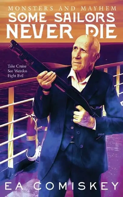 Some Sailors Never Die by E. a. Comiskey