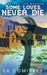 Some Loves Never Die by E. a. Comiskey