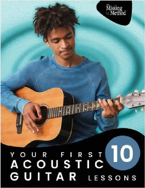 Your First 10 Acoustic Guitar Lessons: 10 Easy Lessons with Guided Practice So You Can Learn to Play the Acoustic Guitar by Triola, Christian J.