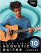 Your First 10 Acoustic Guitar Lessons: 10 Easy Lessons with Guided Practice So You Can Learn to Play the Acoustic Guitar by Triola, Christian J.