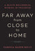 Far Away from Close to Home: Essays by Vanessa Baden Kelly