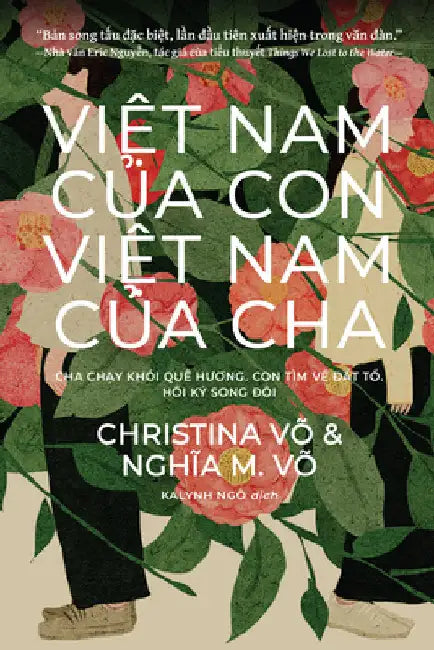Việt Nam Của Con, Việt Nam Của Cha / My Vietnam, Your Vietnam: Cha Chạy Khỏi Quê Hương. Con Tìm Về by Vo, Christina