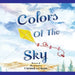 Colors Of The Sky by Christell Chapin