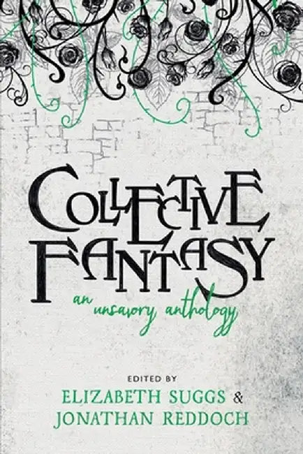 Collective Fantasy: An Unsavory Anthology by Elizabeth Suggs