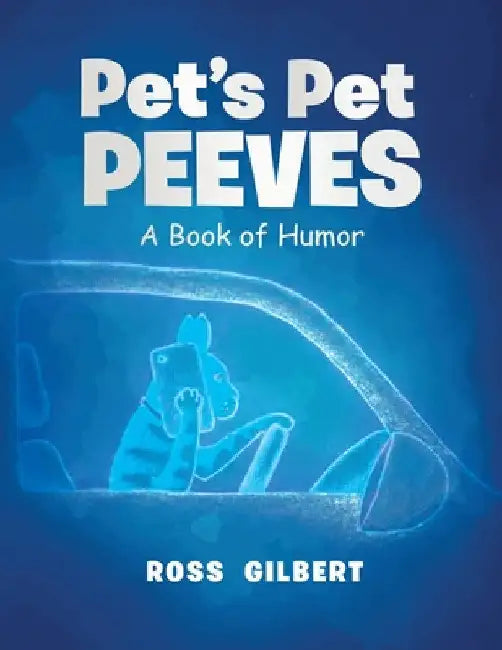 Pet's Pet Peeves by Ross Gilbert